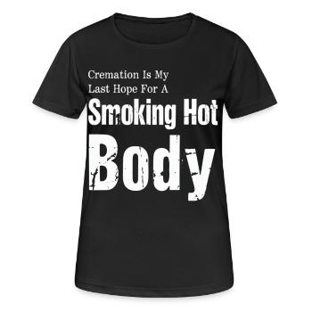 Einäscherung ist meine letzte Hoffnung – rauchend heißer Körper - Frauen T-Shirt atmungsaktiv - Schwarz - Vorne - AI Model Female 172 light (172cm)