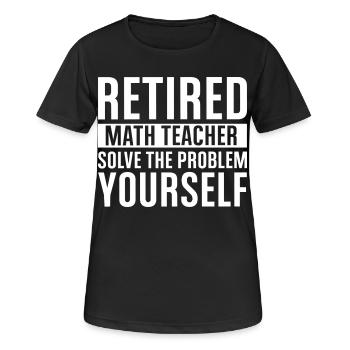 Retirement Math Teacher – Solve It Yourself - Women's Breathable T-Shirt - black - Front - AI Model Female 172 light (172cm)