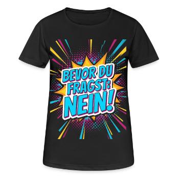 Bevor du Fragst Nein Sprüche - Frauen T-Shirt atmungsaktiv - Schwarz - Vorne - AI Model Female 172 light (172cm)