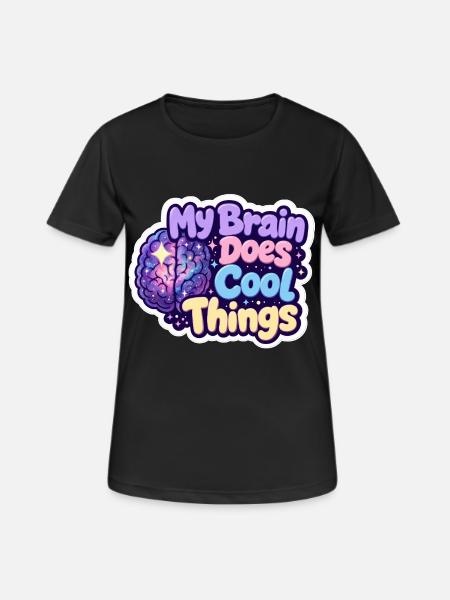 My Brain Does Cool Things - Neurodiversity Pride - Dame T-shirt svedtransporterende - sort