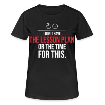 No Lesson Plan or Time for This - Women's Breathable T-Shirt - black - Front - AI Model Female 172 light (172cm)