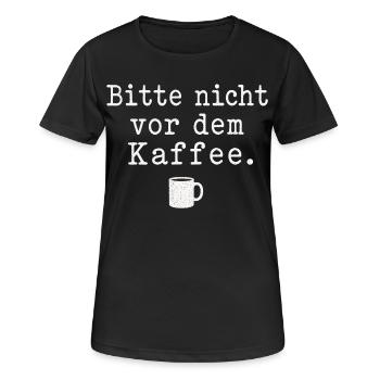 Bitte nicht vor dem Kaffee Spruch Kaffee Motiv - Frauen T-Shirt atmungsaktiv - Schwarz - Vorne - AI Model Female 172 light (172cm)