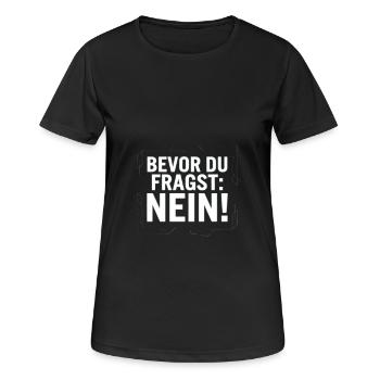 bevor du fragst: nein - Frauen T-Shirt atmungsaktiv - Schwarz - Vorne - AI Model Female 172 light (172cm)