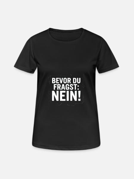 bevor du fragst: nein - Frauen T-Shirt atmungsaktiv - Schwarz