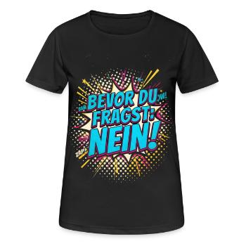 BEVOR DU FRAGST NEIN Morgenmuffel Spruch - Frauen T-Shirt atmungsaktiv - Schwarz - Vorne - AI Model Female 172 light (172cm)