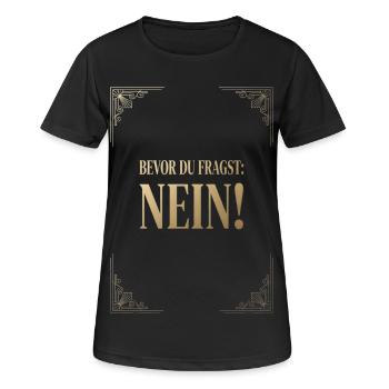 Bevor du fragst Nein - Frauen T-Shirt atmungsaktiv - Schwarz - Vorne - AI Model Female 172 light (172cm)