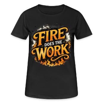 Fire Does The Work - Frauen T-Shirt atmungsaktiv - Schwarz - Vorne - AI Model Female 172 light (172cm)
