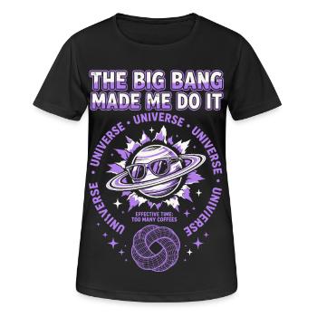 The Big Bang Made Me Do It - Frauen T-Shirt atmungsaktiv - Schwarz - Vorne - AI Model Female 172 light (172cm)