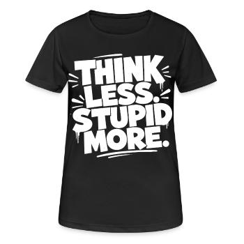Réfléchissez moins. Encore plus stupide. - T-shirt respirant Femme - noir - Devant - AI Model Female 172 light (172cm)