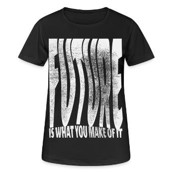 Future Is What You Make Of It - Frauen T-Shirt atmungsaktiv - Schwarz - Vorne - AI Model Female 172 light (172cm)