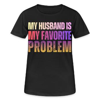 Husband Is My Favorite Problem - Women's Breathable T-Shirt - black - Front - AI Model Female 172 light (172cm)