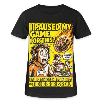 I Paused My Game – Gamer Parents Horror Humor - Women's Breathable T-Shirt - black - Front - AI Model Female 172 light (172cm)