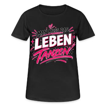 Man muss das Leben tanzen – Statement Design - Frauen T-Shirt atmungsaktiv - Schwarz - Vorne - AI Model Female 172 light (172cm)