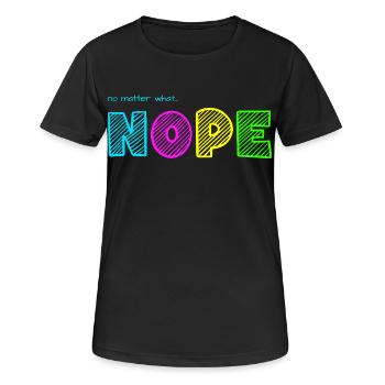 Quoi qu’il arrive... NOPE / Quoi qu’il arrive... Nö / Juste non - T-shirt respirant Femme - noir - Devant - AI Model Female 172 light (172cm)