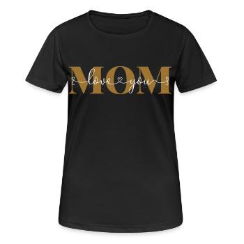 Love you Mom Declaration of Love Mother Love Mama - Women's Breathable T-Shirt - black - Front - AI Model Female 172 light (172cm)