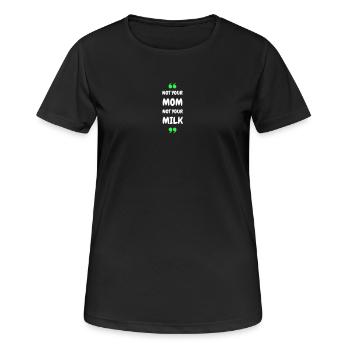 Not Your Mum Not Your Milk - Frauen T-Shirt atmungsaktiv - Schwarz - Vorne - AI Model Female 172 light (172cm)
