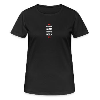Not Your Mum Not Your Milk - Frauen T-Shirt atmungsaktiv - Schwarz - Vorne - AI Model Female 172 light (172cm)