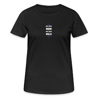Not Your Mum Not Your Milk - Frauen T-Shirt atmungsaktiv - Schwarz - Vorne - AI Model Female 172 light (172cm)