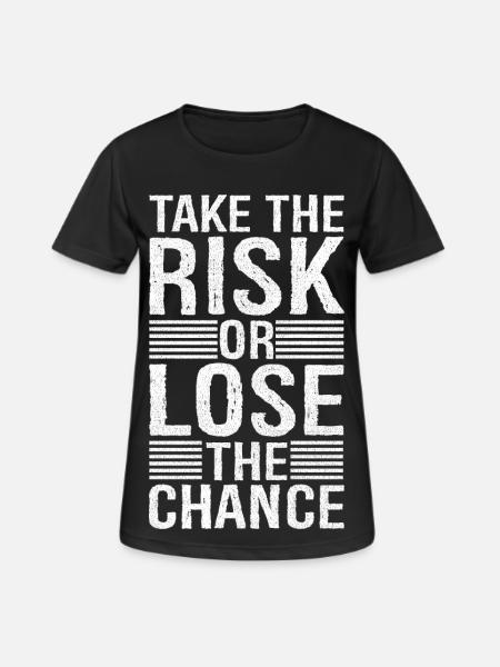 take the risk and lose the chance - Women's Breathable T-Shirt - black