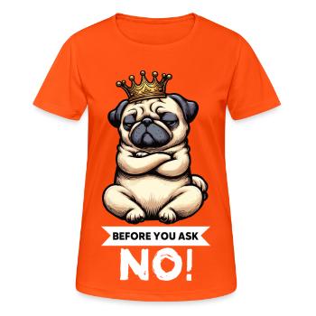 Avant de demander, carlins, carlins, propriétaire de carlin, détenteur de carlin. - T-shirt respirant Femme - orange néon - Devant - AI Model Female 172 dark (172cm)