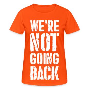 we're not going back - Frauen T-Shirt atmungsaktiv - Neonorange - Vorne - AI Model Female 172 dark (172cm)