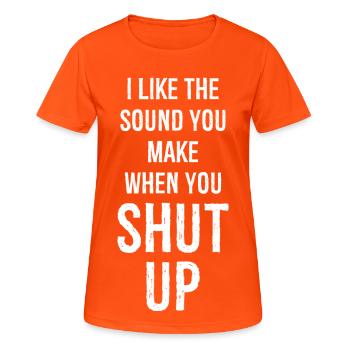Ich mag das Geräusch, das du machst, wenn du die Klappe hältst - Frauen T-Shirt atmungsaktiv - Neonorange - Vorne - AI Model Female 172 dark (172cm)