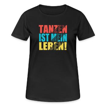 Tanzen ist mein Leben! - Frauen T-Shirt atmungsaktiv - Schwarz - Vorne - AI Model Female 172 light (172cm)