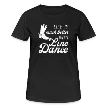 Geschenkidee: Live is much better with Line Dance - Frauen T-Shirt atmungsaktiv - Schwarz - Vorne - AI Model Female 172 light (172cm)