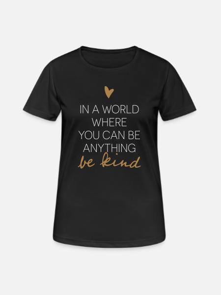 In A World Where You Can Be Anything Be Kind. - Women's Breathable T-Shirt - black