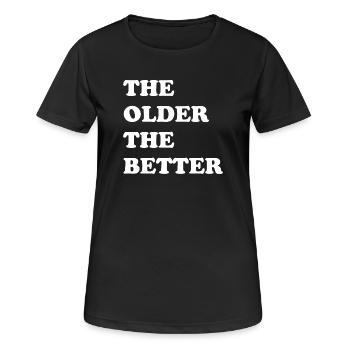 The older the better - the older the better - Women's Breathable T-Shirt - black - Front - AI Model Female 172 light (172cm)