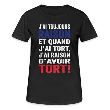 J'ai toujours raison et j'ai raison d'avoir tort - T-shirt respirant Femme - noir - Devant - AI Model Female 172 light (172cm)