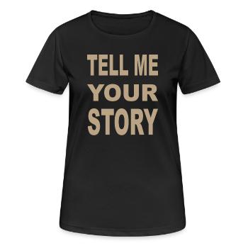 TELL ME YOUR STORY - Frauen T-Shirt atmungsaktiv - Schwarz - Vorne - AI Model Female 172 light (172cm)