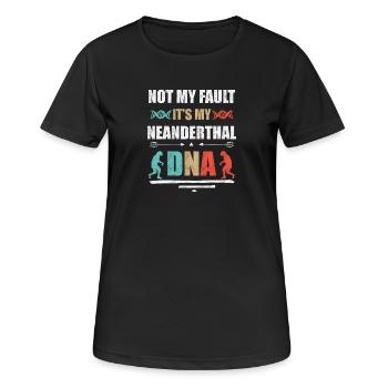 It's not my fault. Is my Neanderthal DNA - Women's Breathable T-Shirt - black - Front - AI Model Female 172 light (172cm)