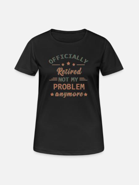 Funny Retirement saying - Women's Breathable T-Shirt - black