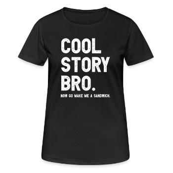 Cool Story Bro. Now go make me a sandwich. - Frauen T-Shirt atmungsaktiv - Schwarz - Vorne - AI Model Female 172 light (172cm)