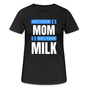 Not Your Mum Not Your Milk - Frauen T-Shirt atmungsaktiv - Schwarz - Vorne - AI Model Female 172 light (172cm)