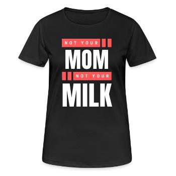 Not Your Mum Not Your Milk - Frauen T-Shirt atmungsaktiv - Schwarz - Vorne - AI Model Female 172 light (172cm)
