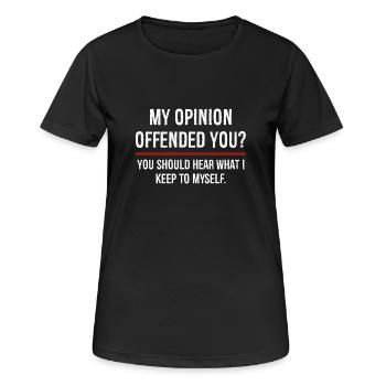 Meine Meinung hat dich beleidigt, du solltest es hören - Frauen T-Shirt atmungsaktiv - Schwarz - Vorne - AI Model Female 172 light (172cm)