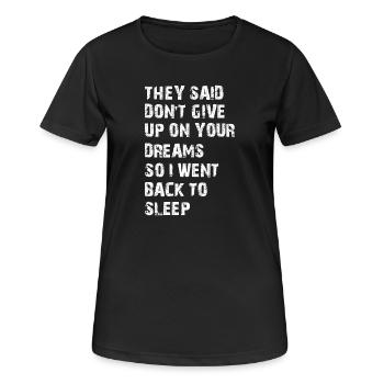 Ils m’ont dit de ne pas abandonner tes rêves - T-shirt respirant Femme - noir - Devant - AI Model Female 172 light (172cm)