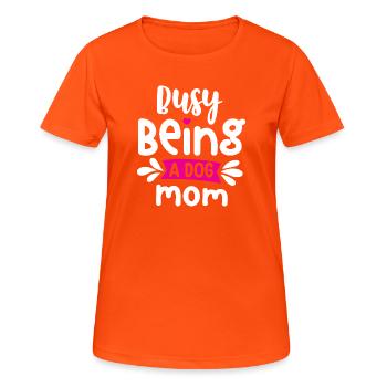 Beschäftigt, eine Hundemama zu sein - Frauen T-Shirt atmungsaktiv - Neonorange - Vorne - AI Model Female 172 dark (172cm)