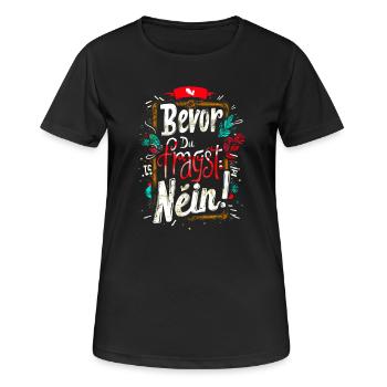 Bevor Du fragst: NEIN! - Frauen T-Shirt atmungsaktiv - Schwarz - Vorne - AI Model Female 172 light (172cm)