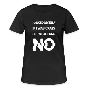 I asked myselfif I was crazy - Frauen T-Shirt atmungsaktiv - Schwarz - Vorne - AI Model Female 172 light (172cm)
