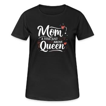 Mama - Ein Titel knapp über Queen - Frauen T-Shirt atmungsaktiv - Schwarz - Vorne - AI Model Female 172 light (172cm)