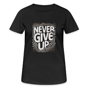 Gib niemals auf, gib niemals auf. - Frauen T-Shirt atmungsaktiv - Schwarz - Vorne - AI Model Female 172 light (172cm)