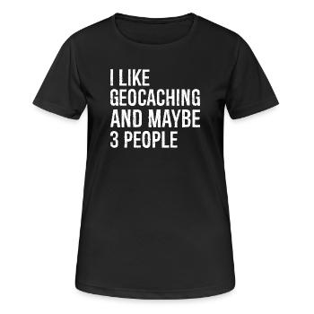 I like geocaching and maybe 3 people - Women's Breathable T-Shirt - black - Front - AI Model Female 172 light (172cm)