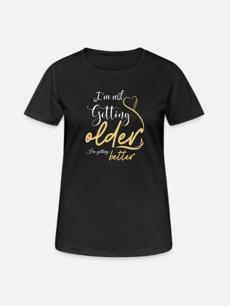 Not Getting Older, Getting Better - Women's Breathable T-Shirt - black