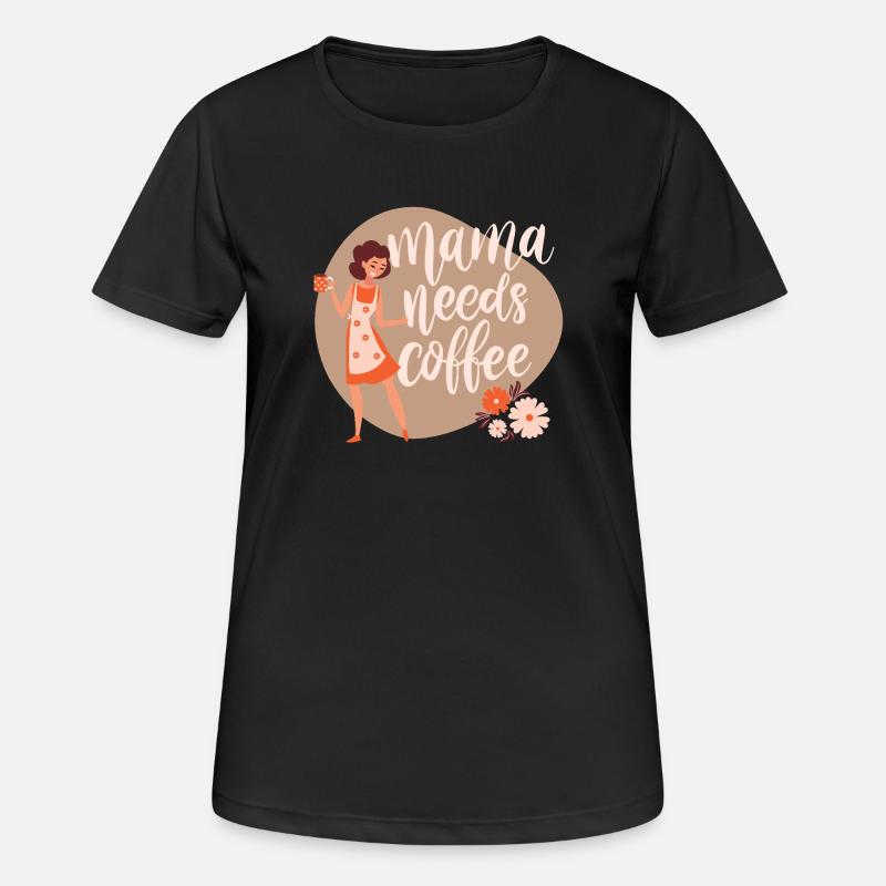 Mama needs coffee - Women's Breathable T-Shirt - black