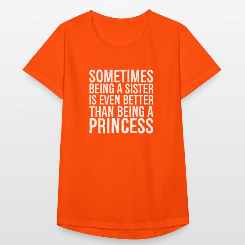 Manchmal ist es sogar besser, eine Schwester zu sein, als Frauen T-Shirt atmungsaktiv