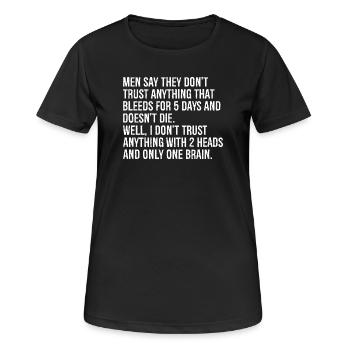 Les hommes disent qu’ils ne font confiance à rien qui saigne - T-shirt respirant Femme - noir - Devant - AI Model Female 172 light (172cm)