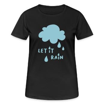 Let it Rain Cloud Cool Sayings Kids Rain Drops - Women's Breathable T-Shirt - black - Front - AI Model Female 172 light (172cm)